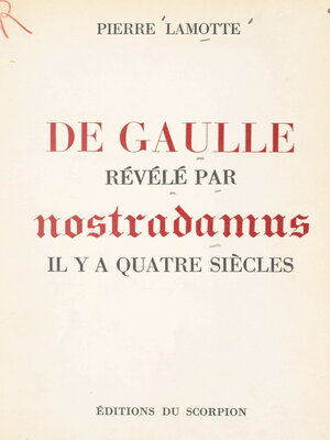cover image of De Gaulle révélé par Nostradamus il y a quatre siècles